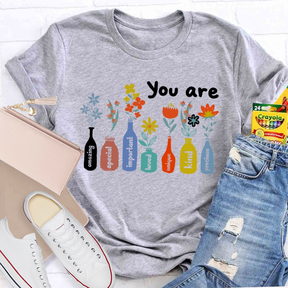 You Are The Amzing Important Special Loved Unique Kind Precious T-shirt