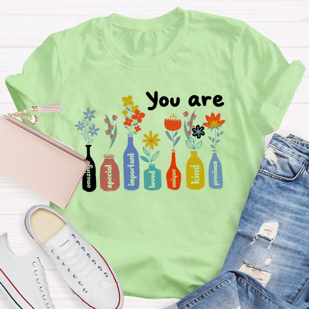 You Are The Amzing Important Special Loved Unique Kind Precious T-shirt