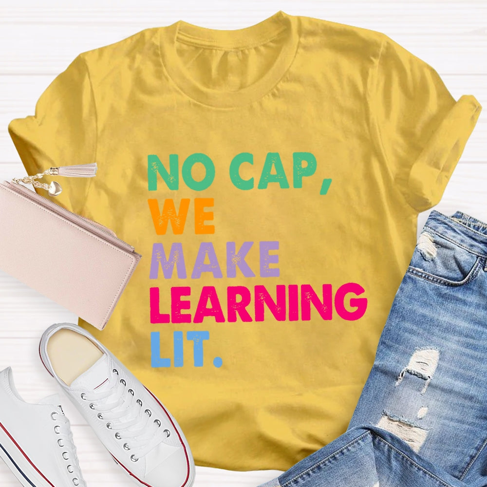 No Cap We Make Learning Lit Teacher T-shirt