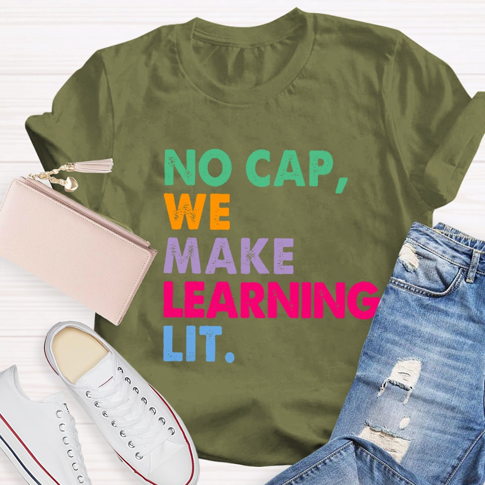 No Cap We Make Learning Lit Teacher T-shirt