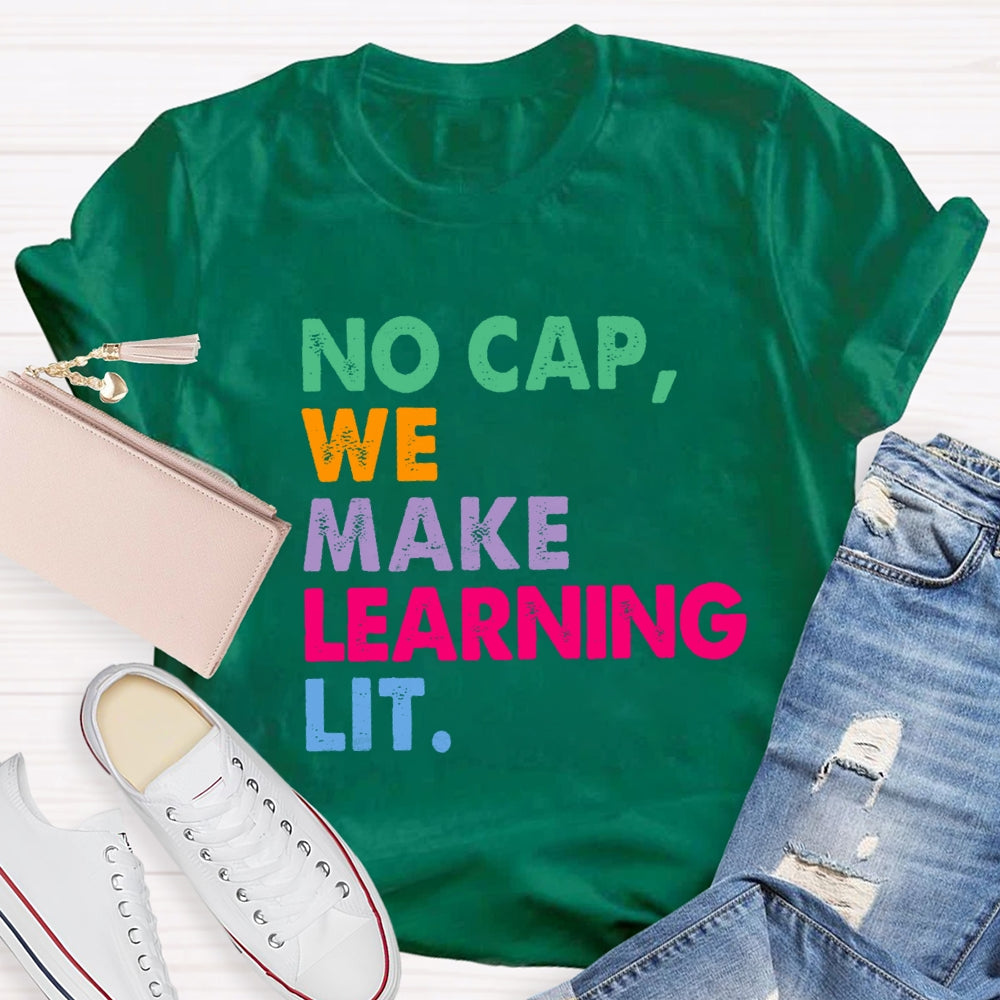 No Cap We Make Learning Lit Teacher T-shirt