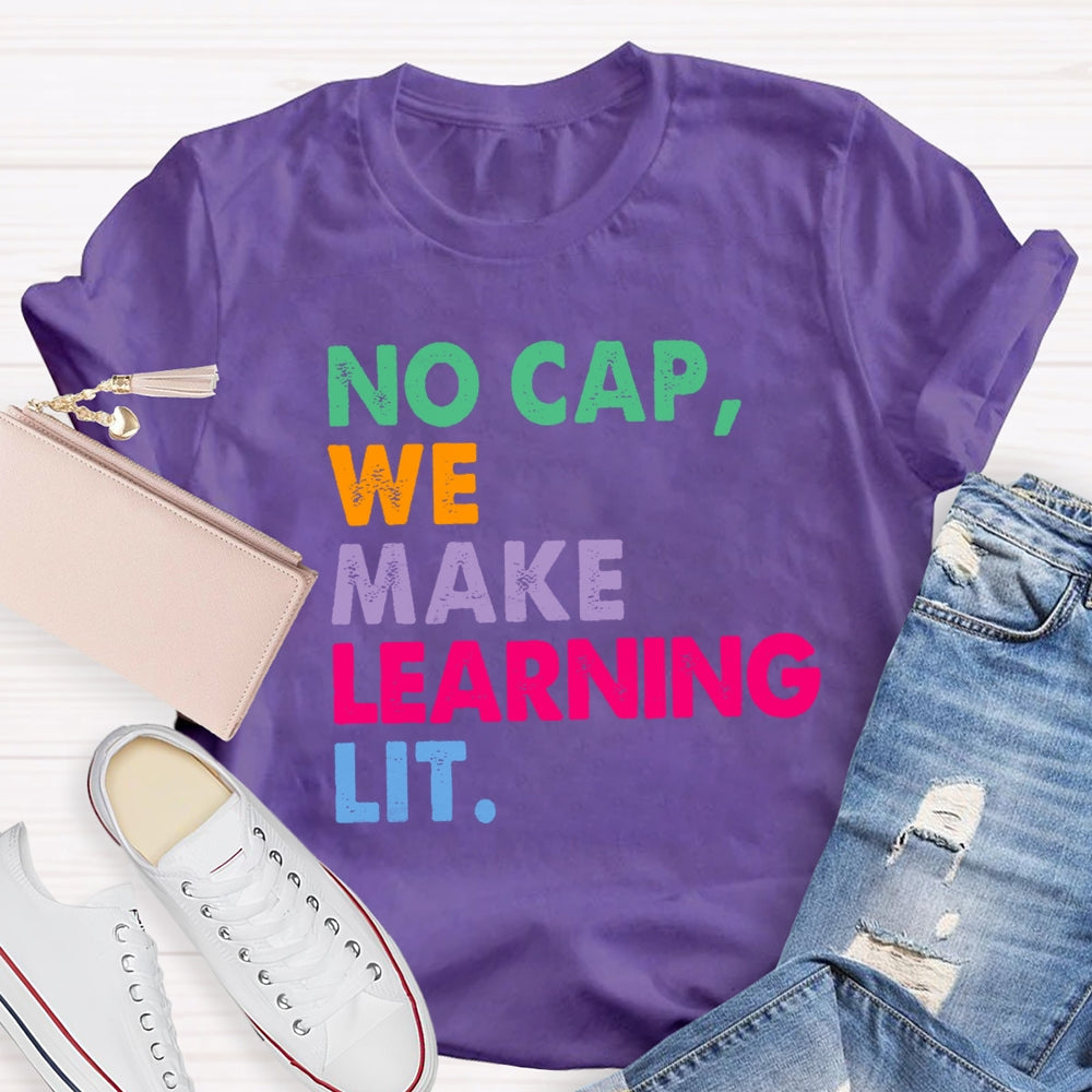 No Cap We Make Learning Lit Teacher T-shirt