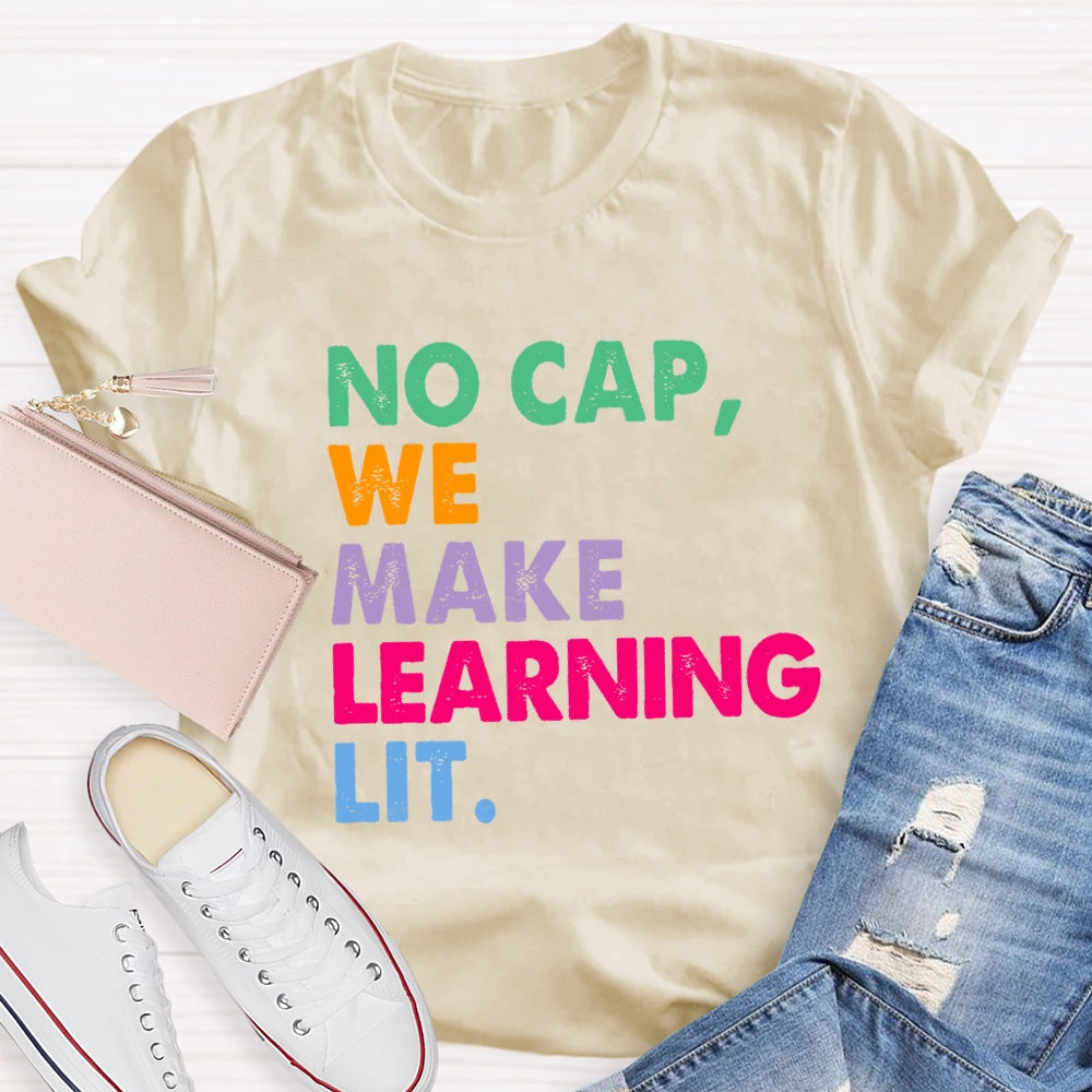 No Cap We Make Learning Lit Teacher T-shirt