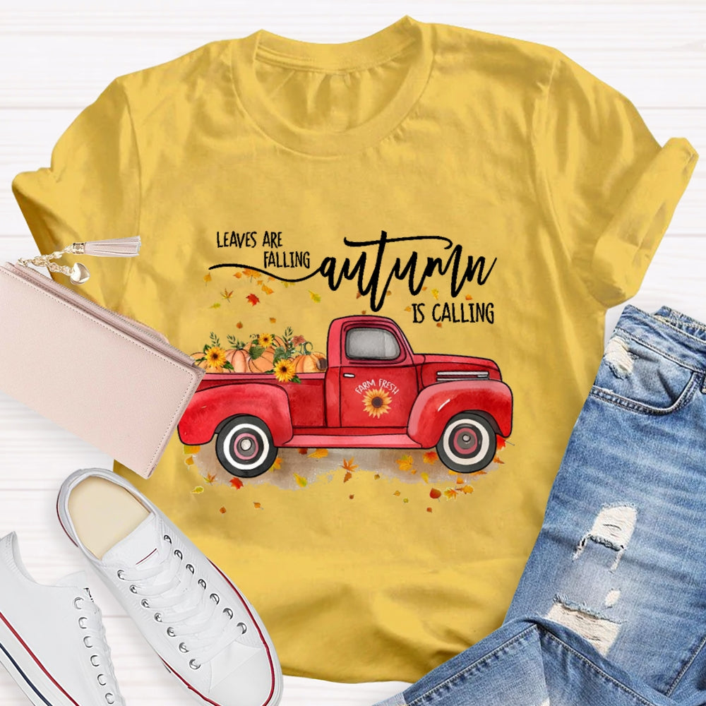 Leaves Are Falling Autumn Is Calling Autumn Leaves T-shirt