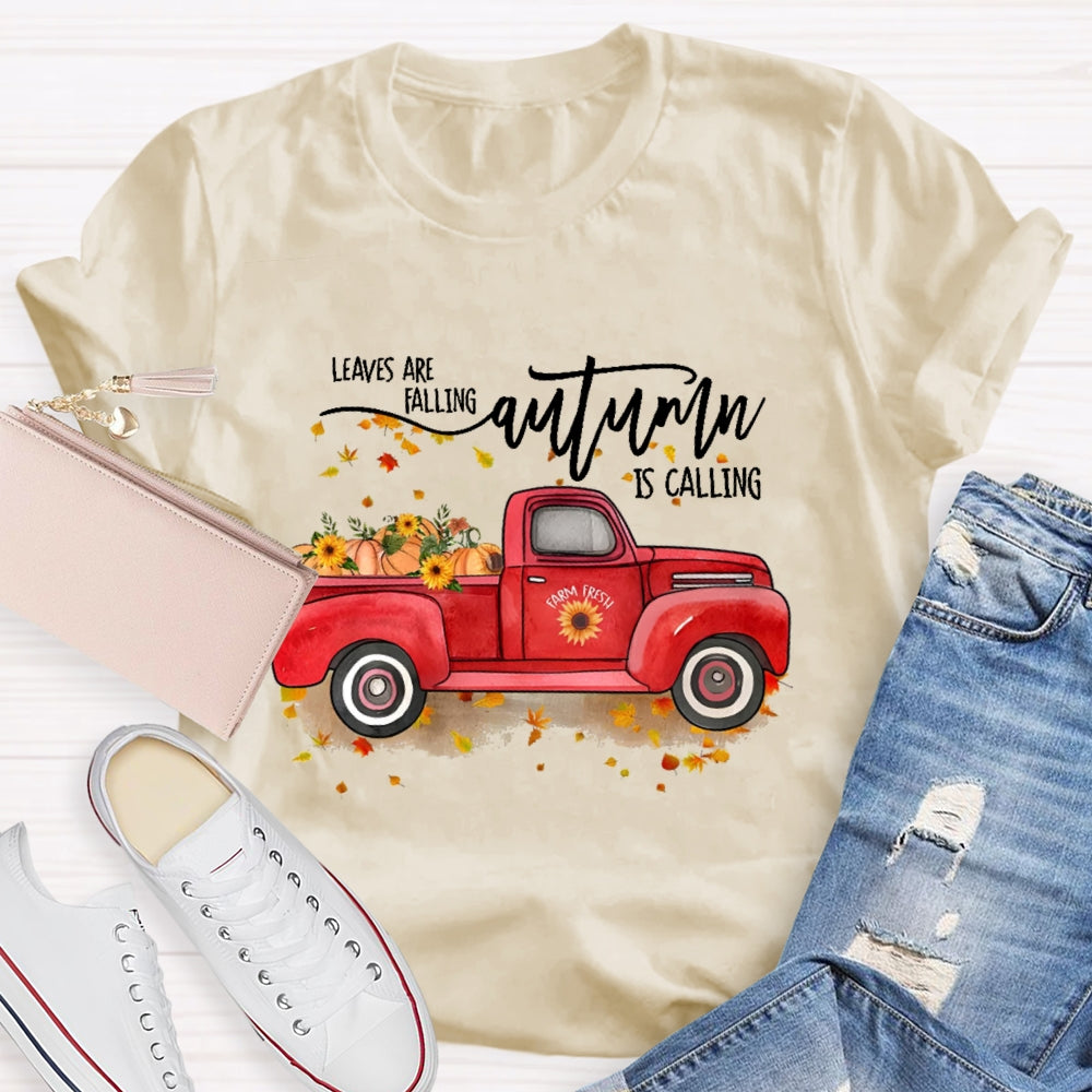 Leaves Are Falling Autumn Is Calling Autumn Leaves T-shirt