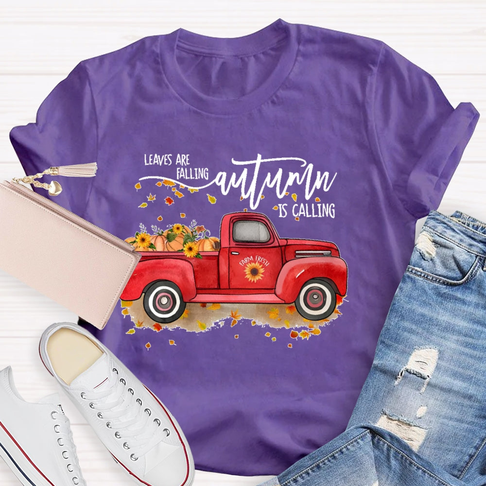 Leaves Are Falling Autumn Is Calling Autumn Leaves T-shirt