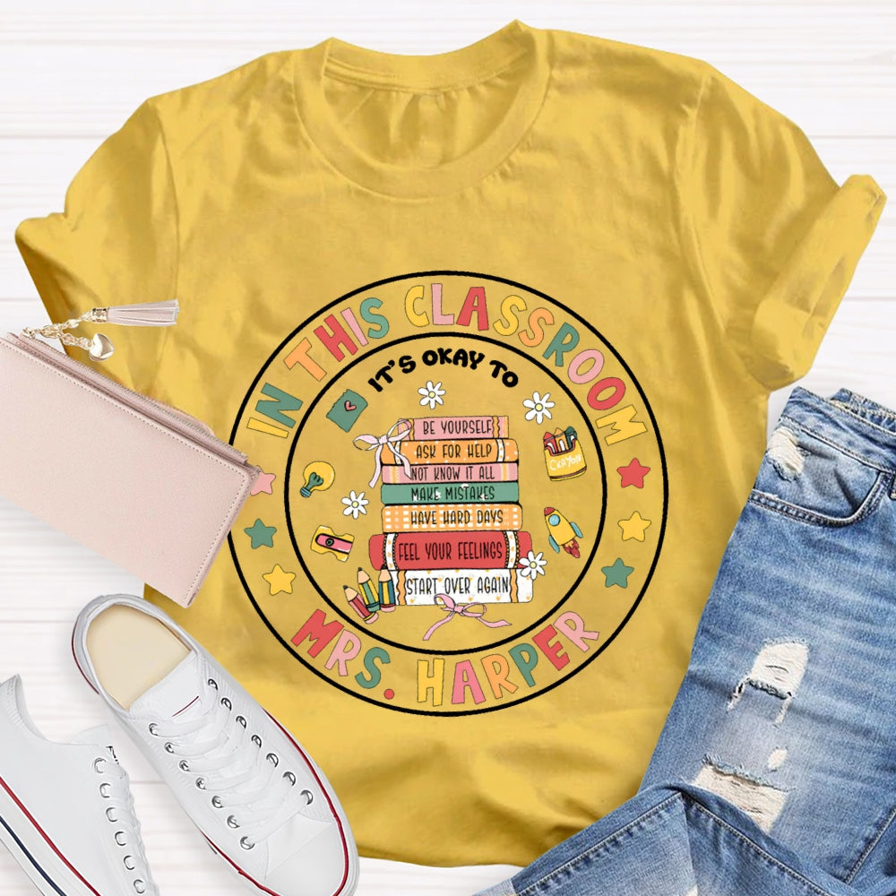 Personalized Name In This Classroom It'S Okay To T-shirt