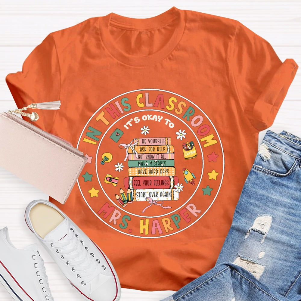 Personalized Name In This Classroom It'S Okay To T-shirt