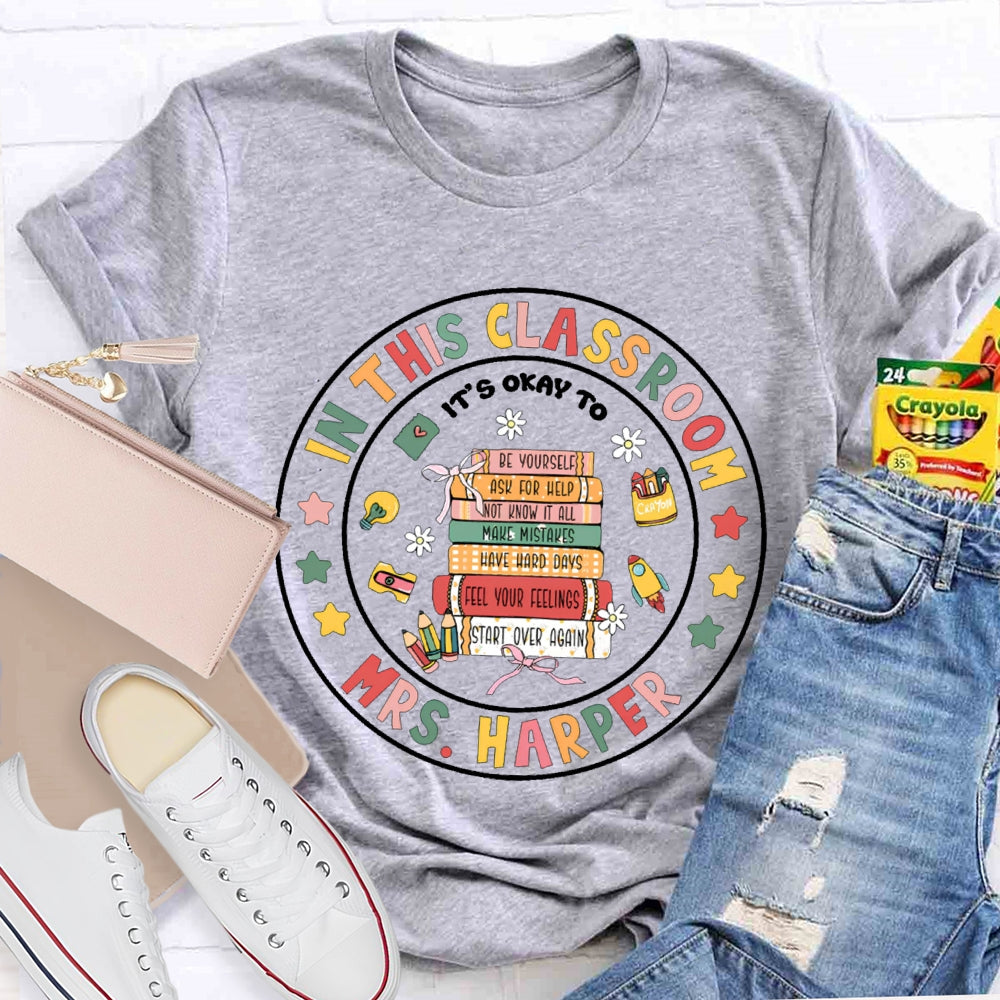 Personalized Name In This Classroom It'S Okay To T-shirt