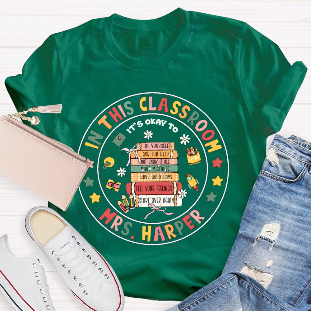 Personalized Name In This Classroom It'S Okay To T-shirt