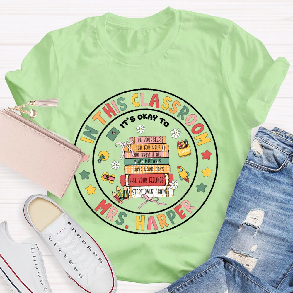 Personalized Name In This Classroom It'S Okay To T-shirt