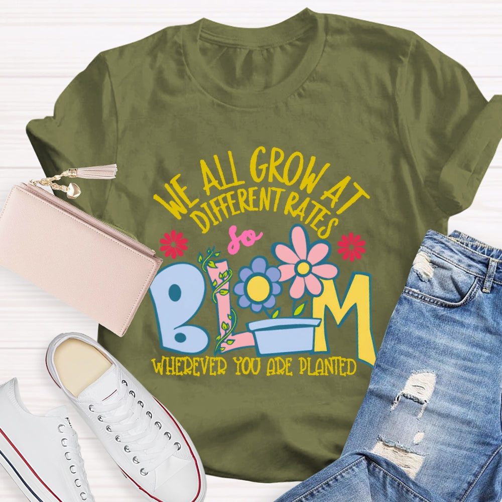 We All Grow At Different Rates Funny T-shirt