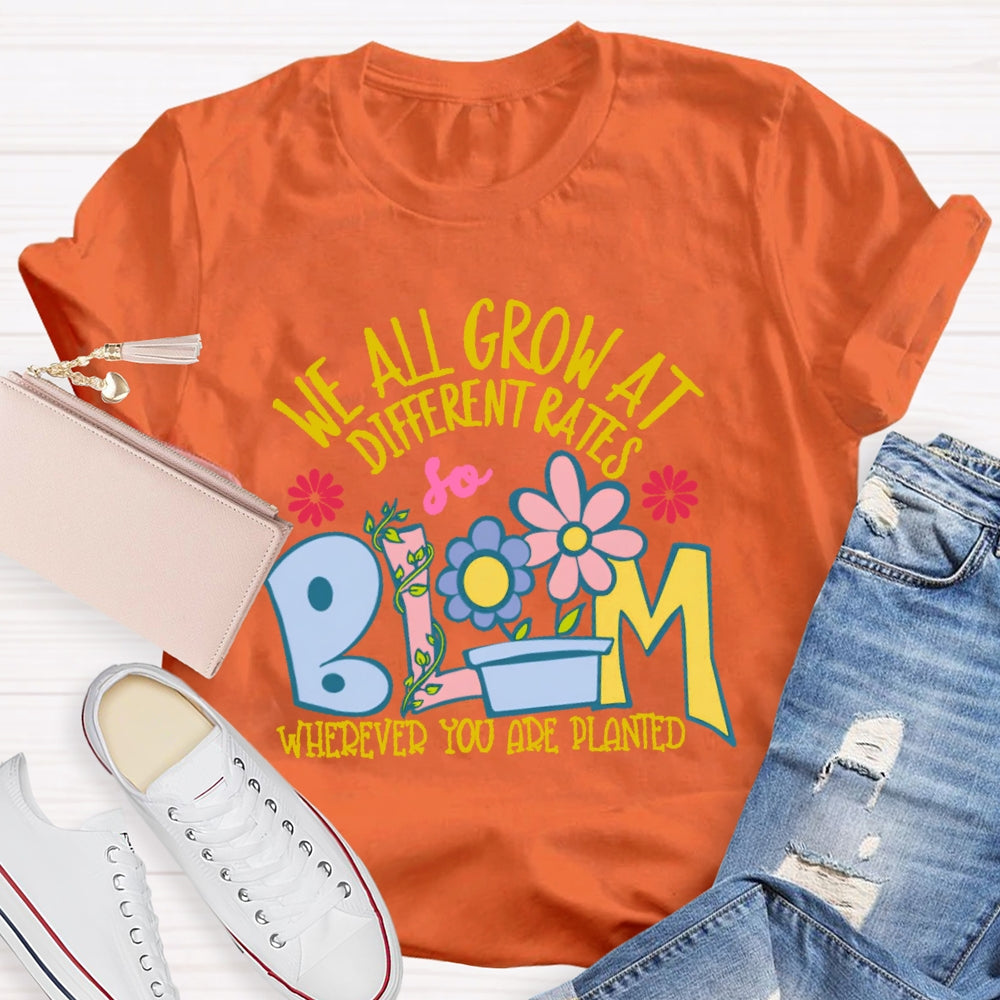 We All Grow At Different Rates Funny T-shirt