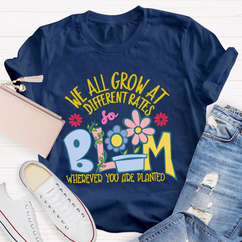 We All Grow At Different Rates Funny T-shirt