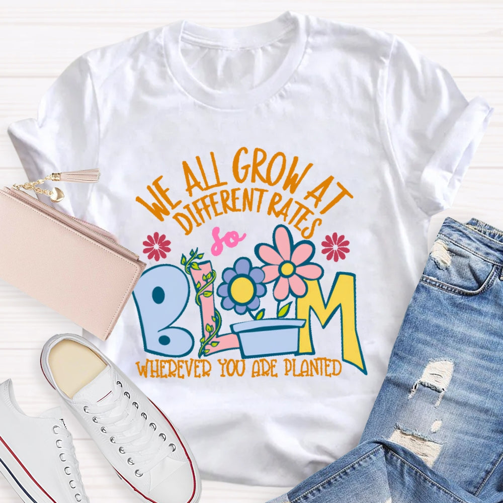 We All Grow At Different Rates Funny T-shirt