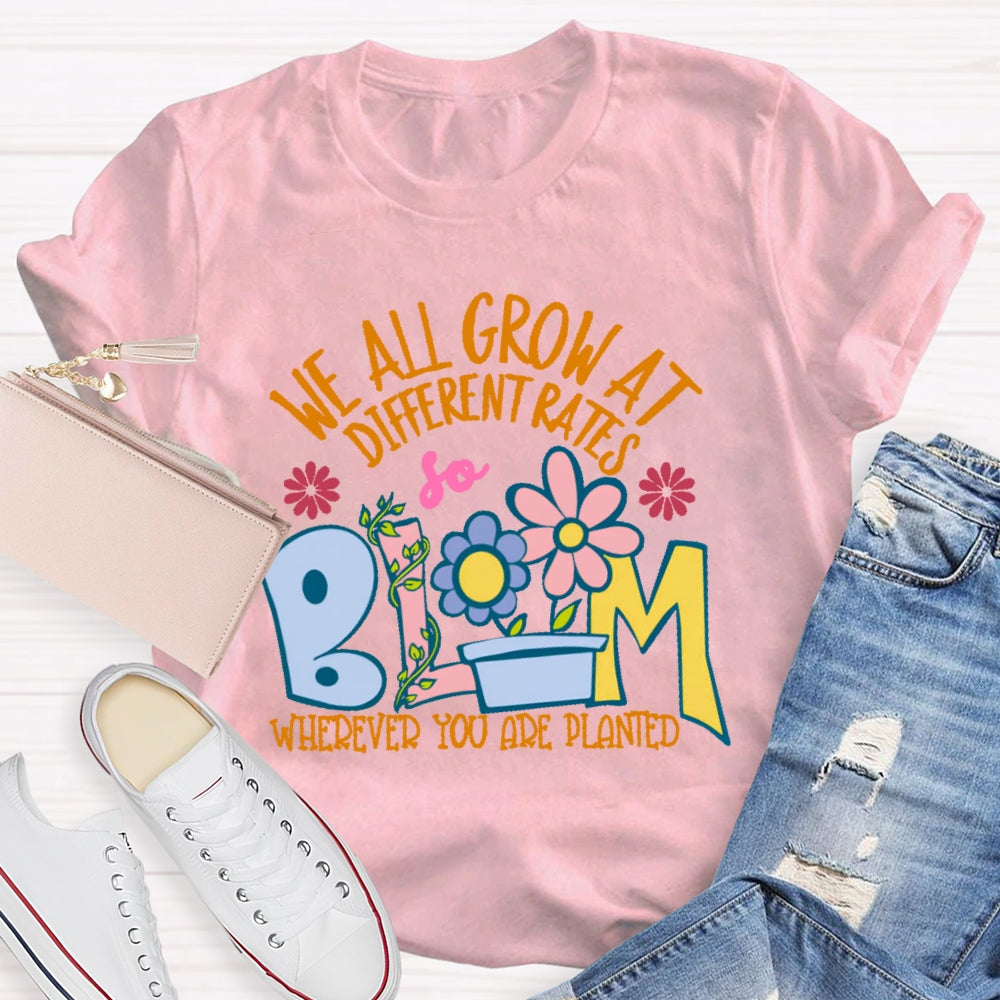 We All Grow At Different Rates Funny T-shirt
