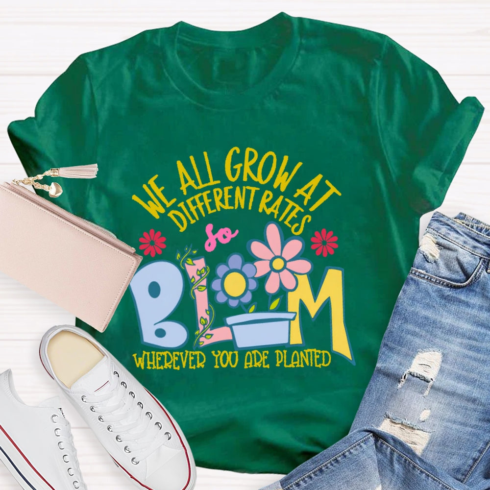 We All Grow At Different Rates Funny T-shirt
