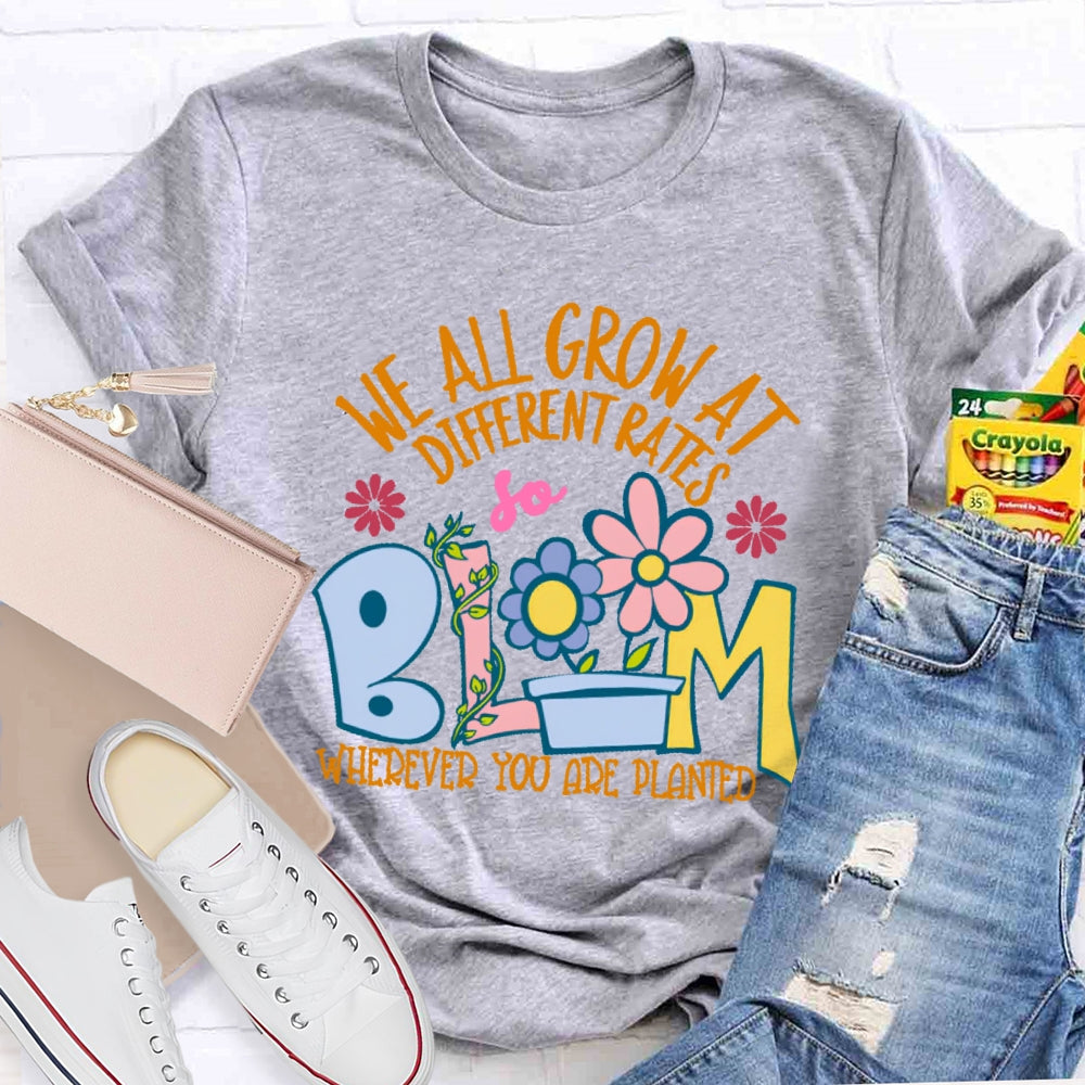 We All Grow At Different Rates Funny T-shirt
