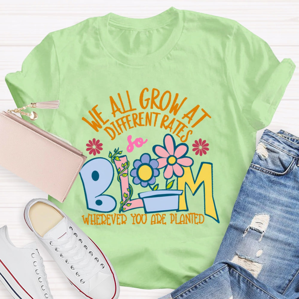 We All Grow At Different Rates Funny T-shirt