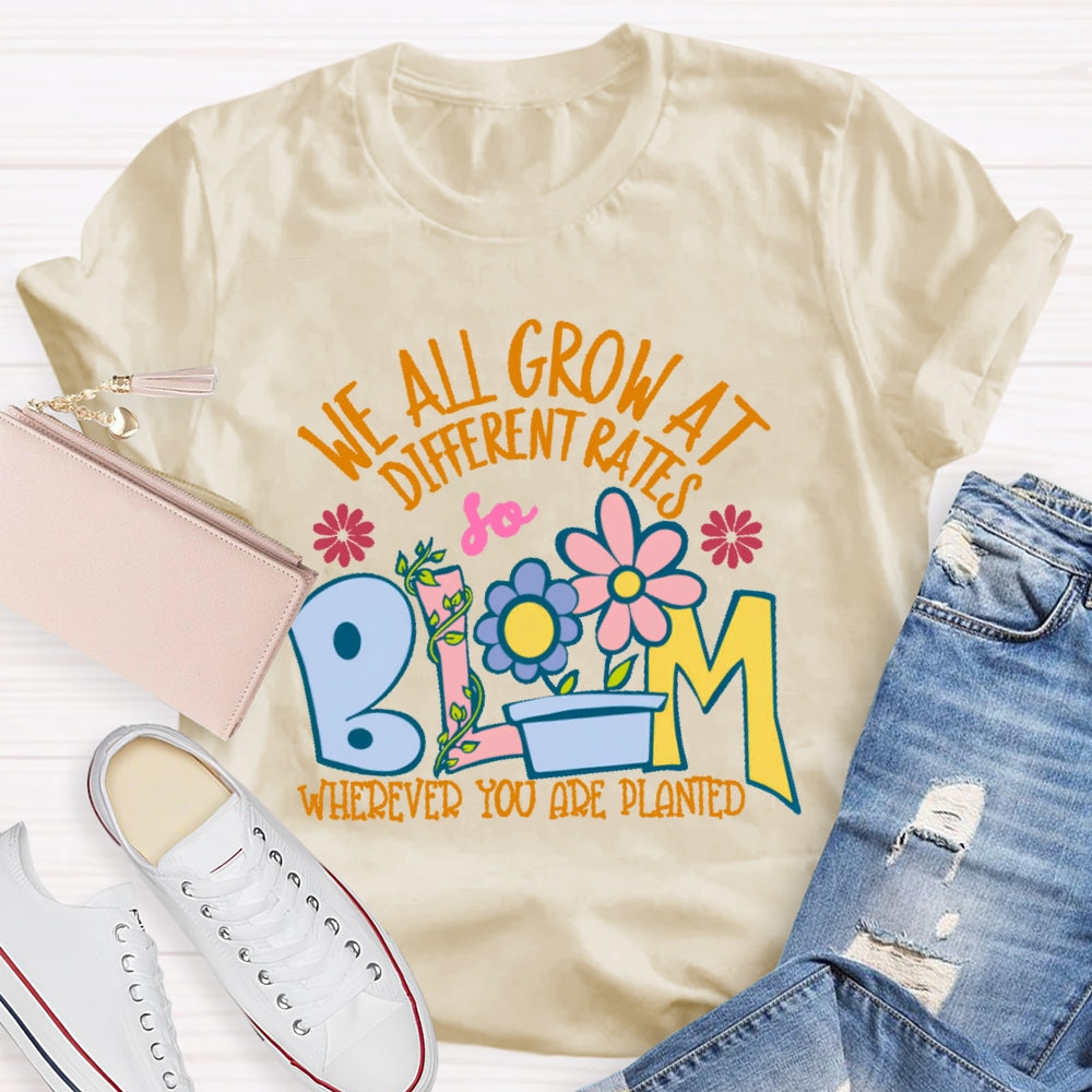 We All Grow At Different Rates Funny T-shirt