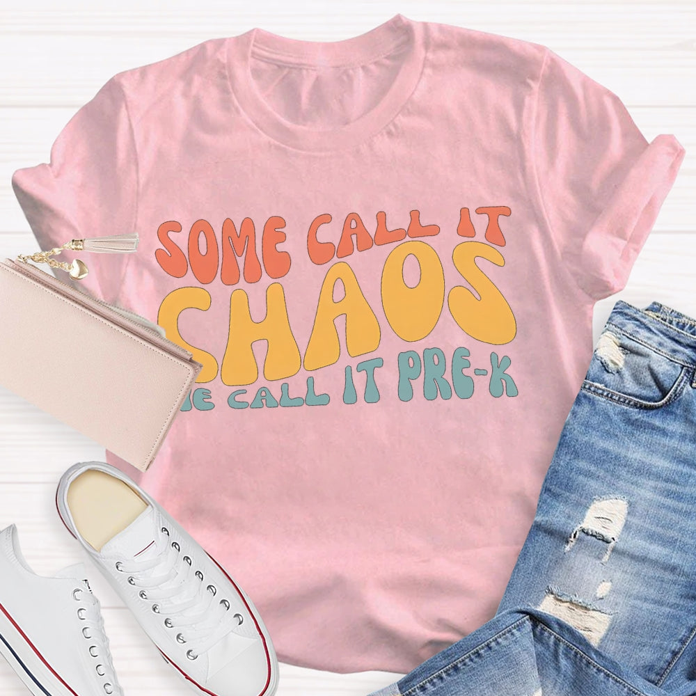 Personalized Grade Some Call It Chaos We Call It Pre-K T-shirt
