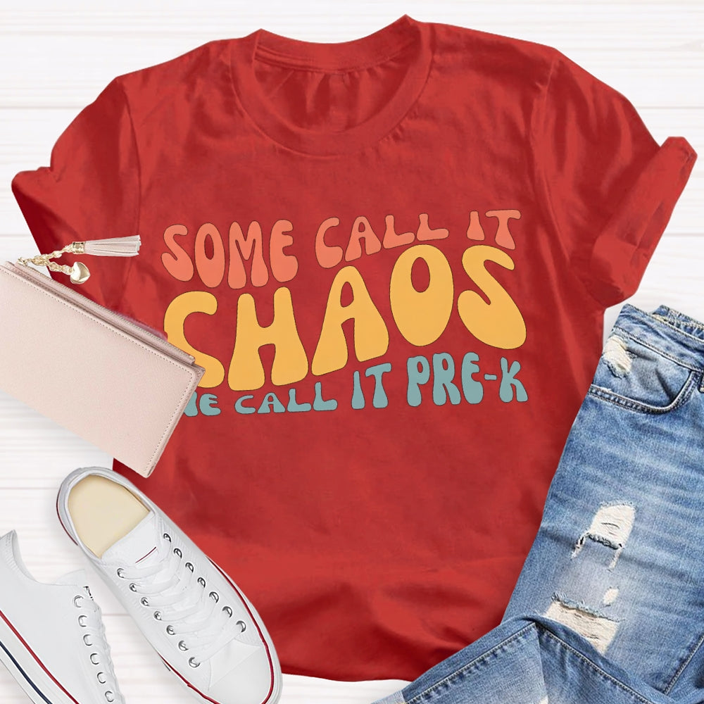 Personalized Grade Some Call It Chaos We Call It Pre-K T-shirt