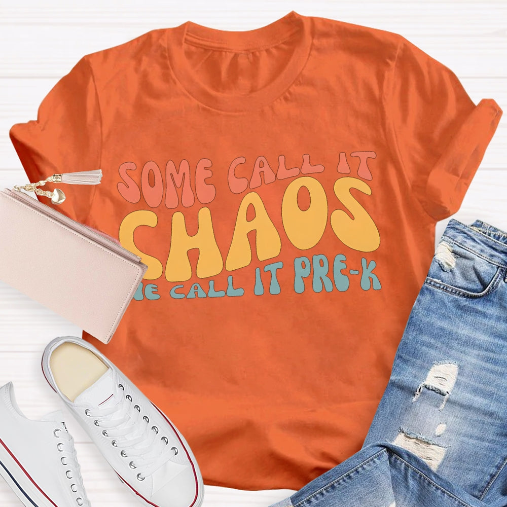 Personalized Grade Some Call It Chaos We Call It Pre-K T-shirt
