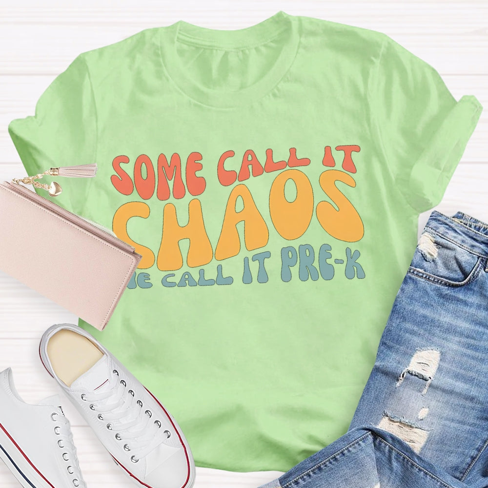 Personalized Grade Some Call It Chaos We Call It Pre-K T-shirt