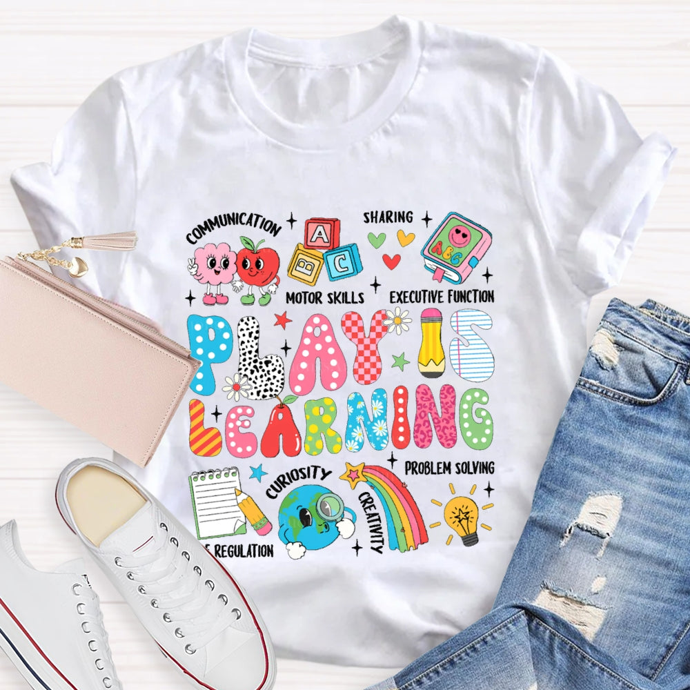 Play Is Learning Motor Skills Sharing Curiosity T-shirt