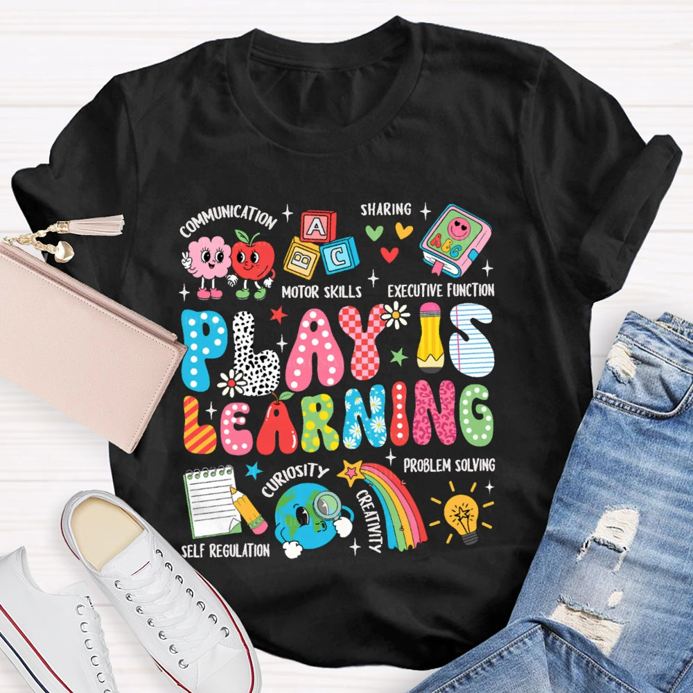Play Is Learning Motor Skills Sharing Curiosity T-shirt