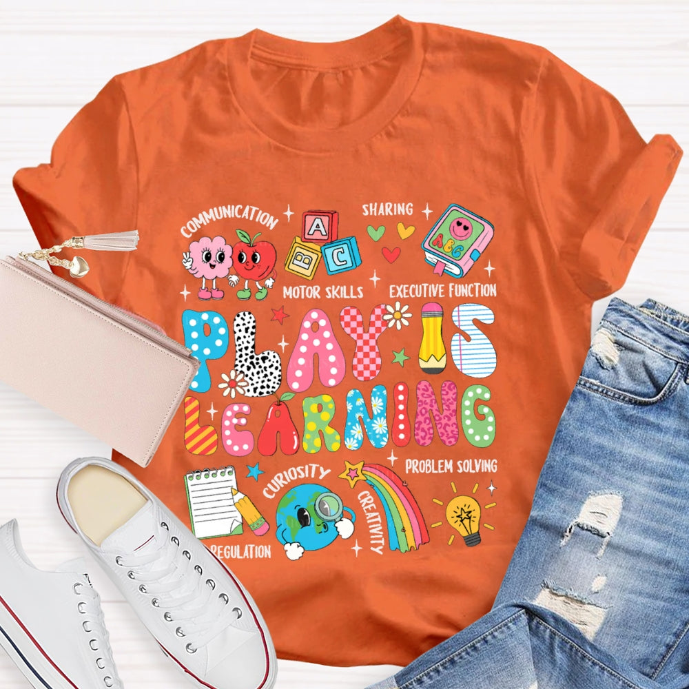 Play Is Learning Motor Skills Sharing Curiosity T-shirt
