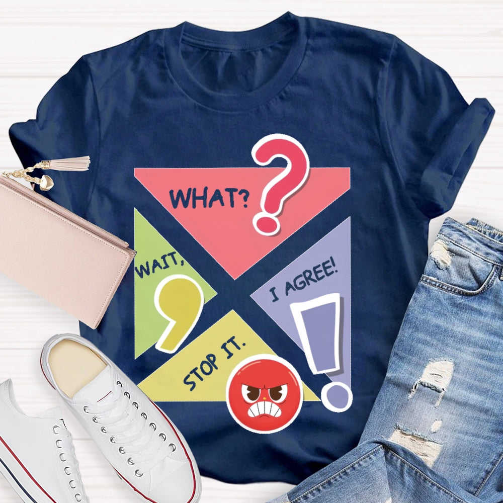 Wait What Stop I Agree English T-shirt