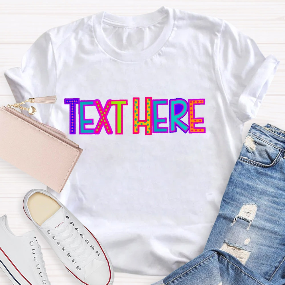 Personalized Text Here Colored Polka Dots T-shirt