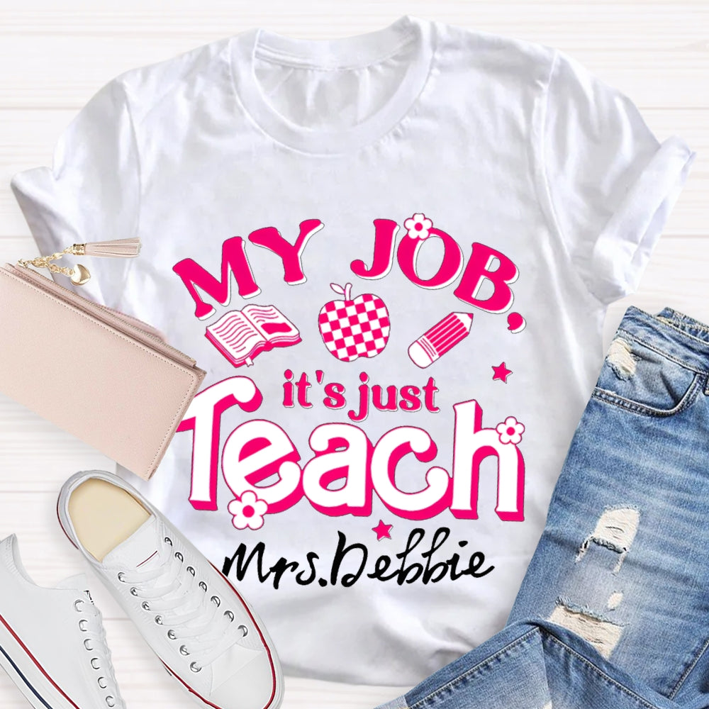 Personalized Name My Job It's Just Teach Shirt