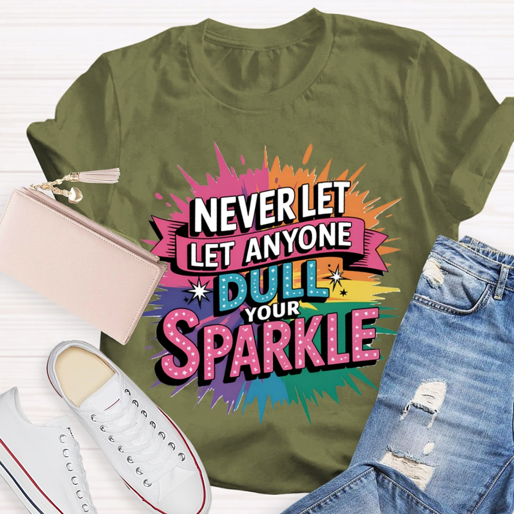 Never Let Anyone Dull Your Sparkle Colorful Tie-Dye Print T-shirt
