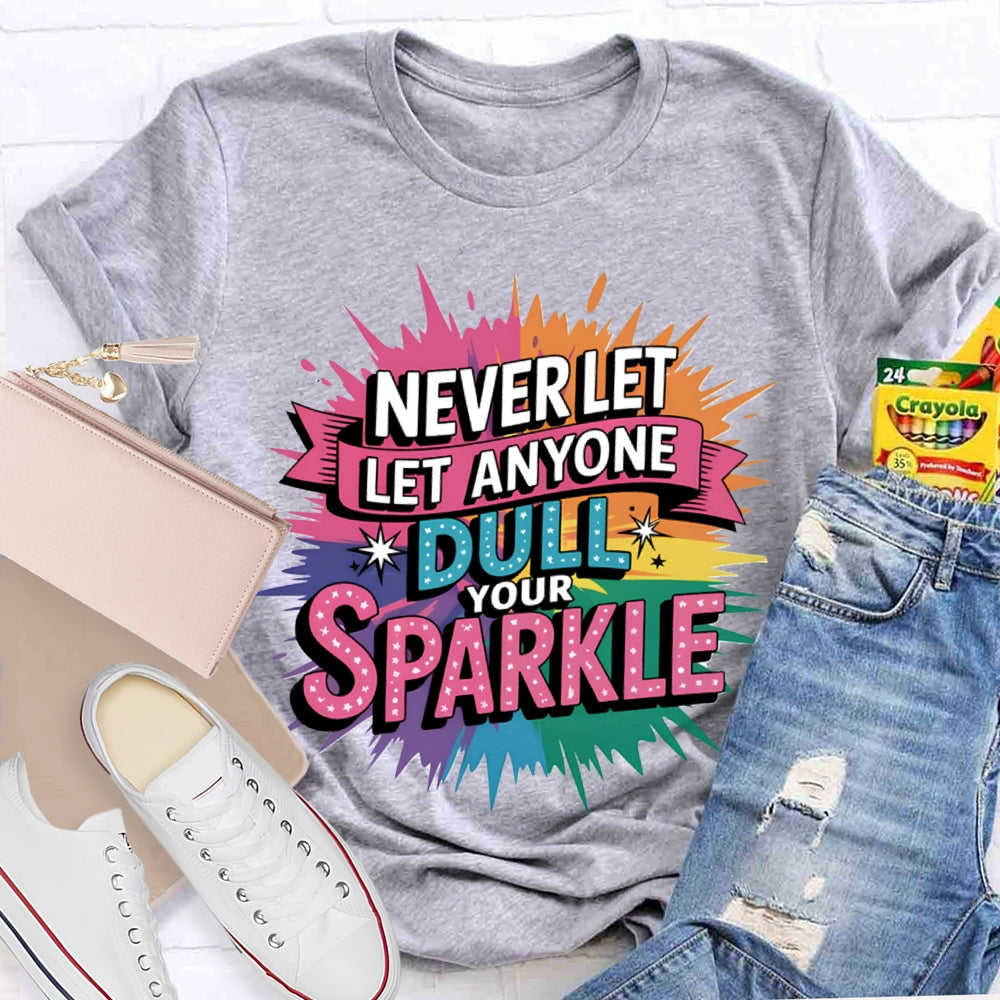 Never Let Anyone Dull Your Sparkle Colorful Tie-Dye Print T-shirt