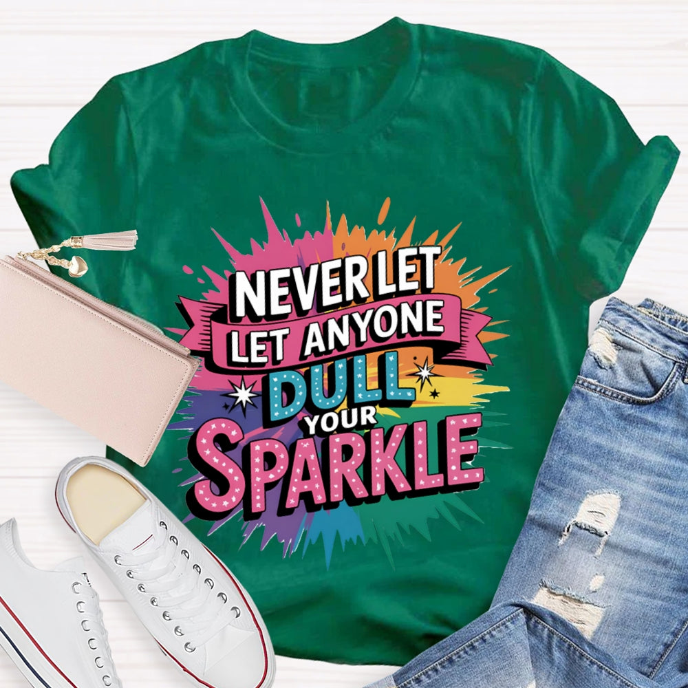 Never Let Anyone Dull Your Sparkle Colorful Tie-Dye Print T-shirt