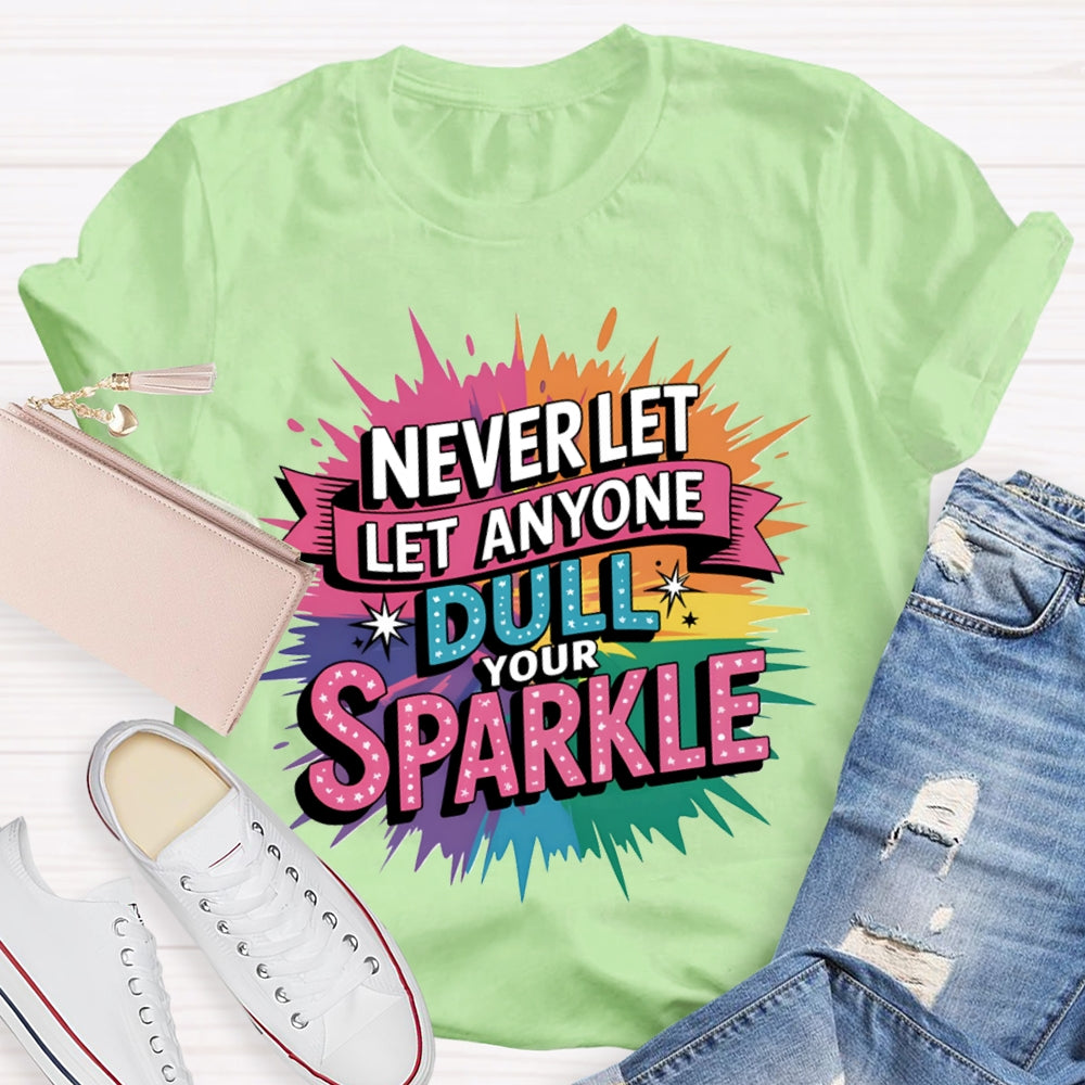 Never Let Anyone Dull Your Sparkle Colorful Tie-Dye Print T-shirt