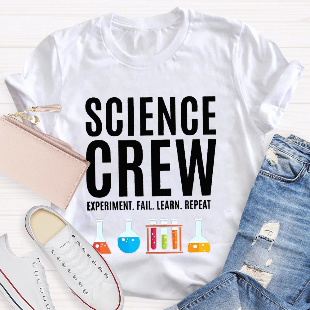 Science Crew Experiment Fail Learn Repeat Science Teacher T-shirt