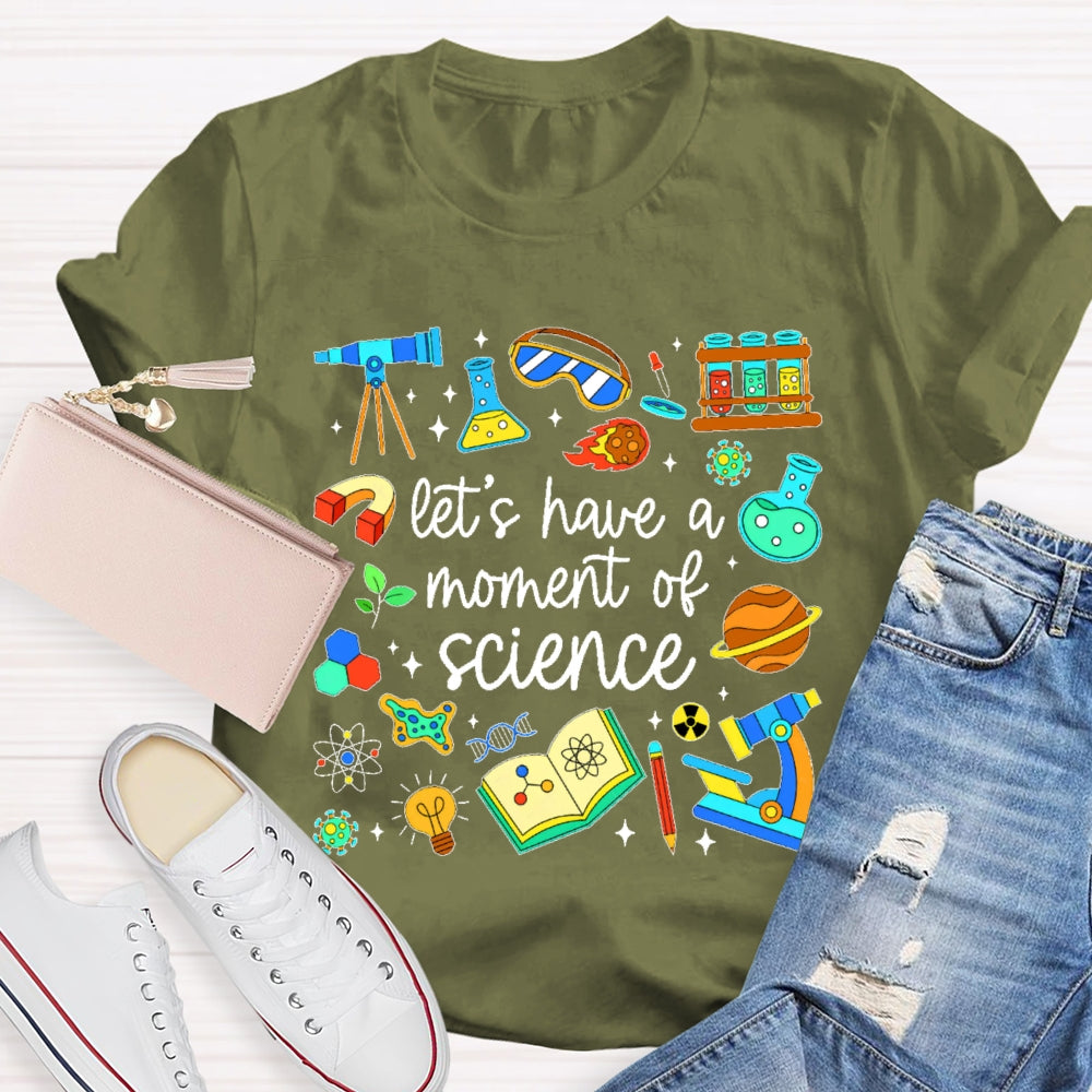 Let's Have A Moment Of Science Cute T-shirt