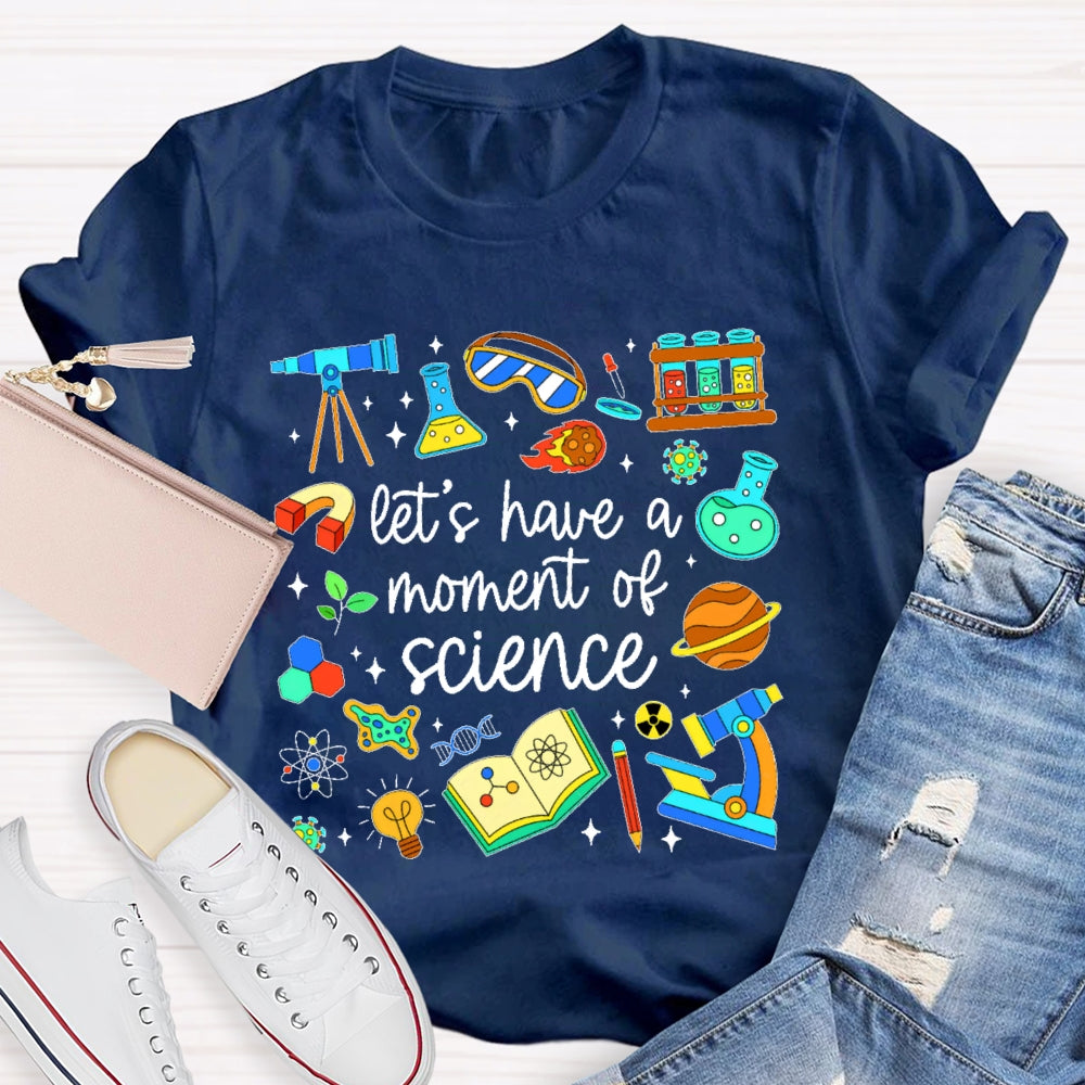 Let's Have A Moment Of Science Cute T-shirt