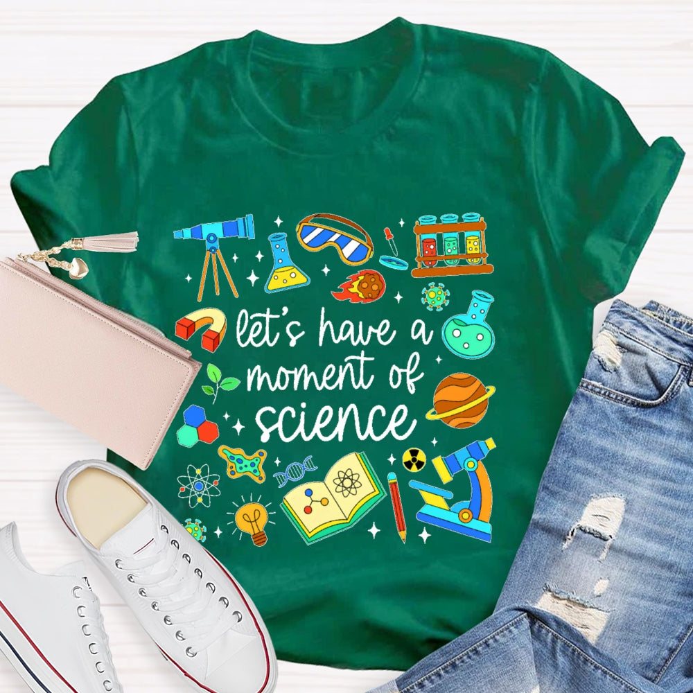 Let's Have A Moment Of Science Cute T-shirt