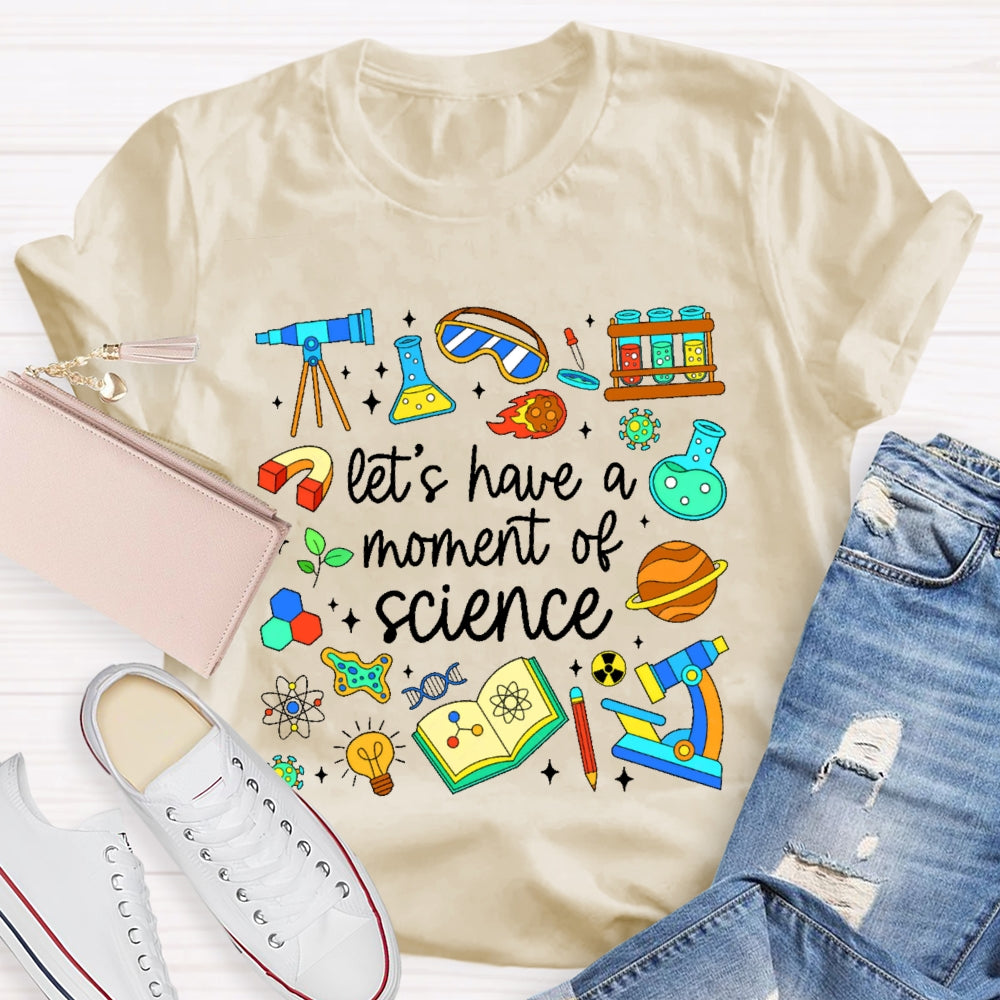 Let's Have A Moment Of Science Cute T-shirt