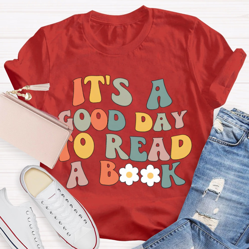 It's A Good Day To Read A Book Teacher T-Shirt