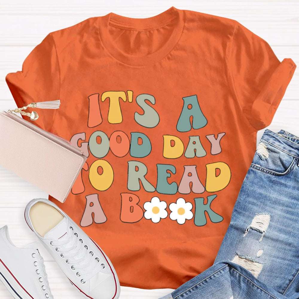 It's A Good Day To Read A Book Teacher T-Shirt
