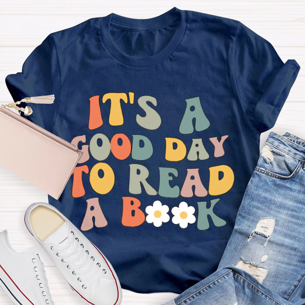It's A Good Day To Read A Book Teacher T-Shirt