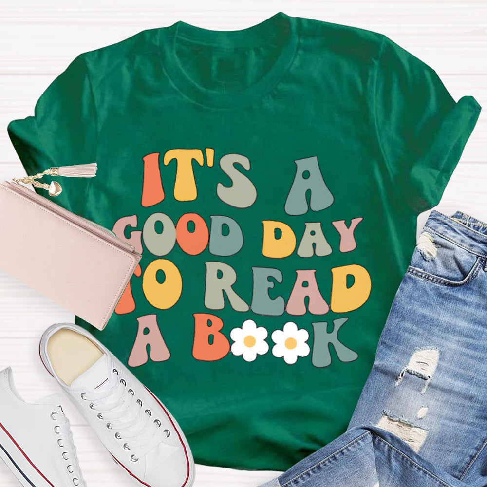 It's A Good Day To Read A Book Teacher T-Shirt