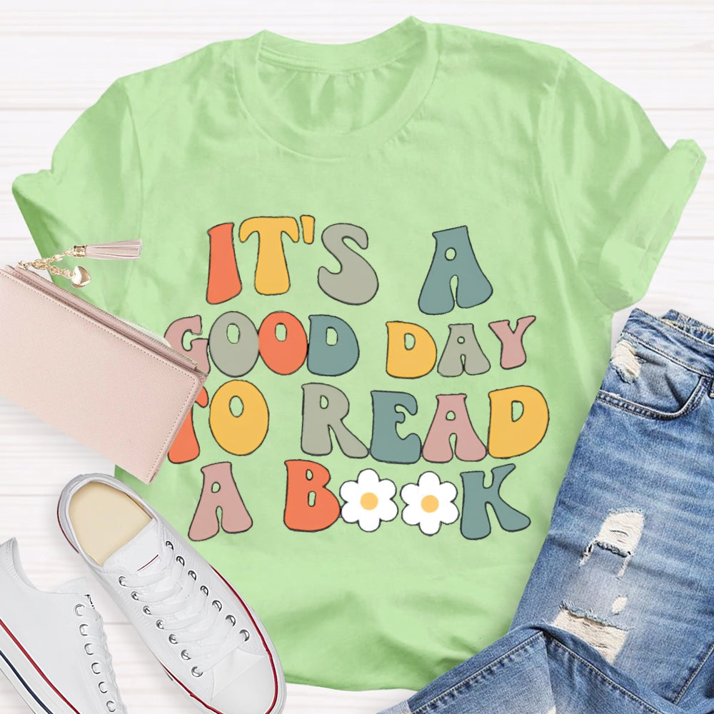 It's A Good Day To Read A Book Teacher T-Shirt