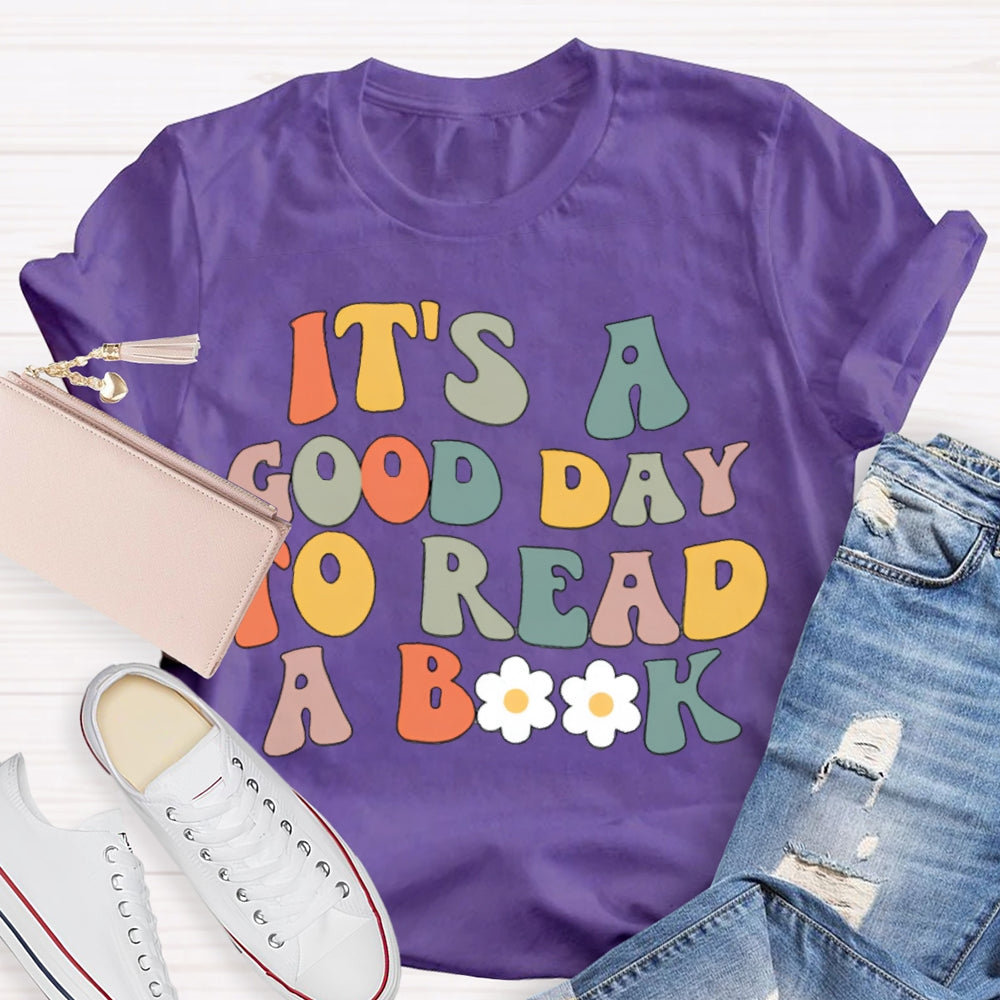 It's A Good Day To Read A Book Teacher T-Shirt