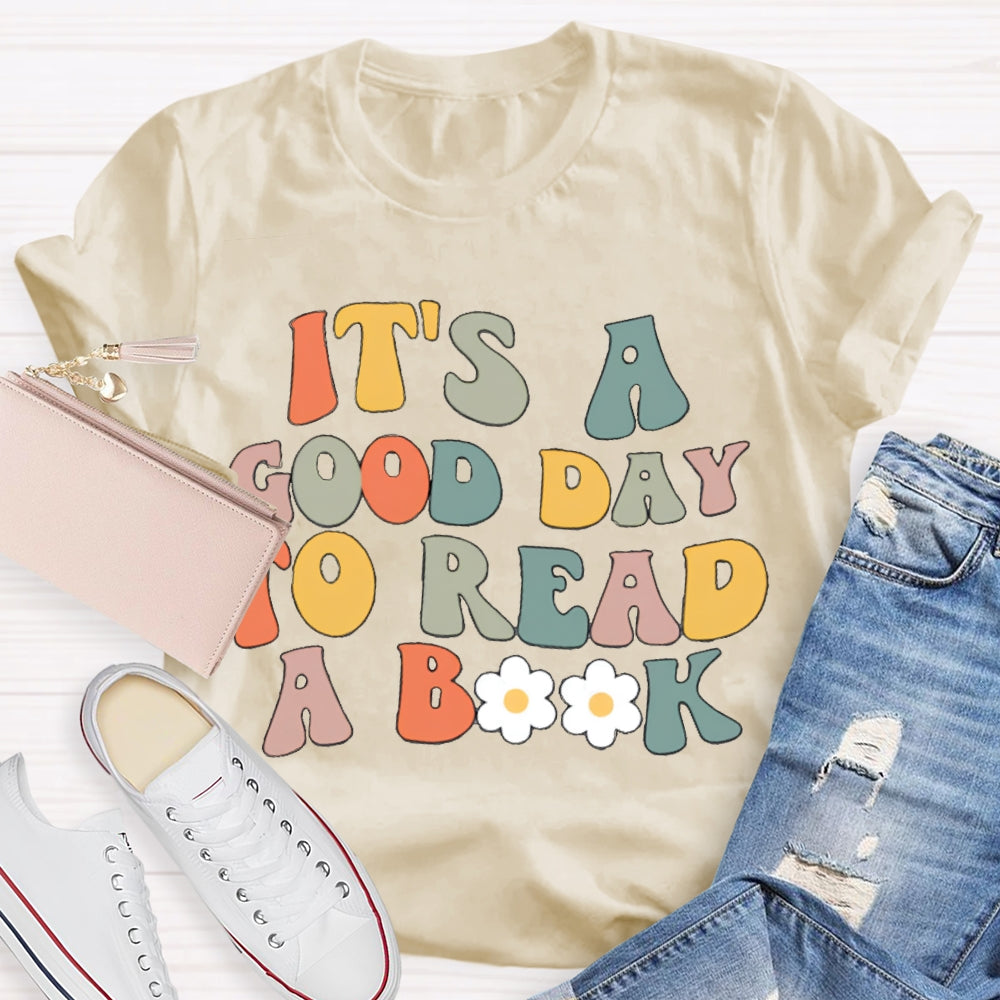 It's A Good Day To Read A Book Teacher T-Shirt